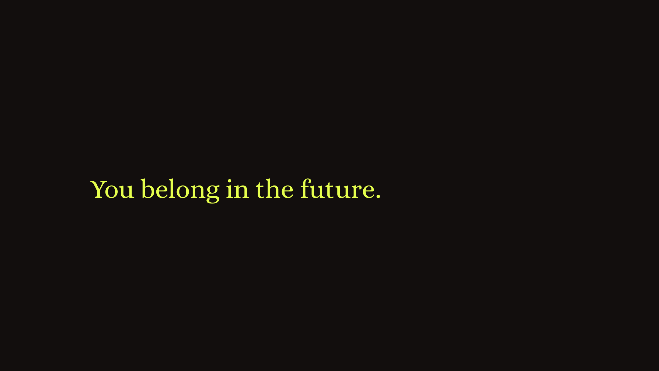 Slide 28: You belong in the future